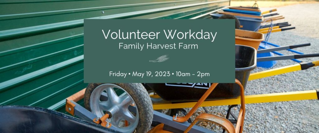 Family Harvest Farm Volunteer Workday May 19
