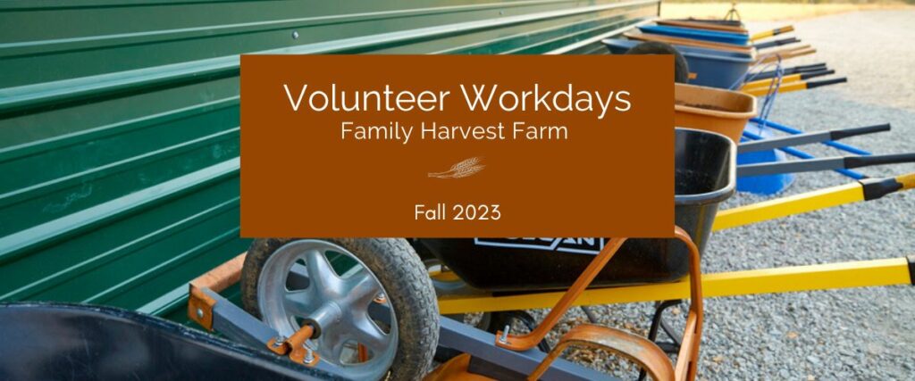 Family Harvest Farm Volunteer Workdays 2023