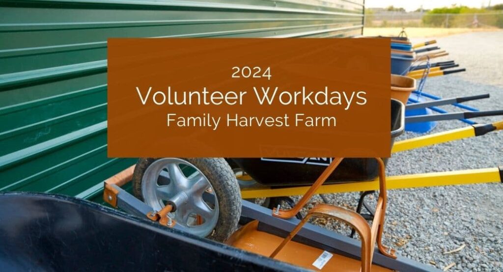 2024 Family Harvest Farm volunteer workdays